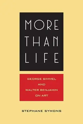 Viac ako život: Georg Simmel a Walter Benjamin o umení - More Than Life: Georg Simmel and Walter Benjamin on Art