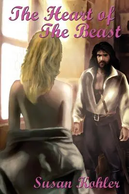Srdce šelmy: Romantická rozprávka pre dospelých, ktorá odhaľuje, ako sila lásky dokáže premôcť aj to najtvrdšie srdce - The Heart of the Beast: A Romantic Adult Fairytale Revealing How the Power of Love Can Overcome the Hardest Heart