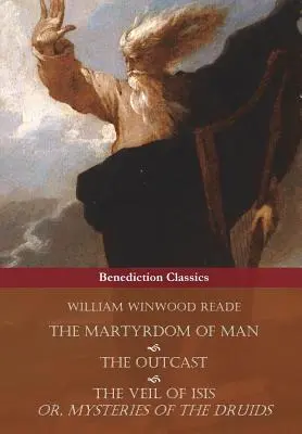 The Martyrdom of Man, The Outcast, and the Veil Of Isis; or, Mysteries of Druids (Mučeníctvo človeka, vyvrheľ a Isidin závoj alebo tajomstvá druidov) - The Martyrdom of Man, The Outcast, and The Veil Of Isis; or, Mysteries of the Druids