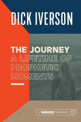 Cesta: Celoživotné prorocké chvíle - The Journey: A Lifetime of Prophetic Moments