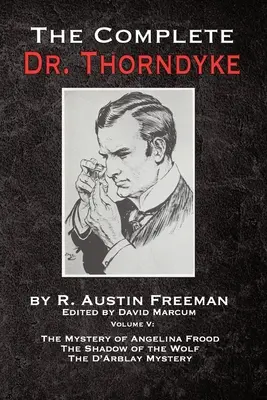 Kompletná kniha Dr. Thorndyke - V. diel: Záhada Angeliny Froodovej, Vlčí tieň a D'Arblayova záhada - The Complete Dr. Thorndyke - Volume V: The Mystery of Angelina Frood, The Shadow of the Wolf and The D'Arblay Mystery