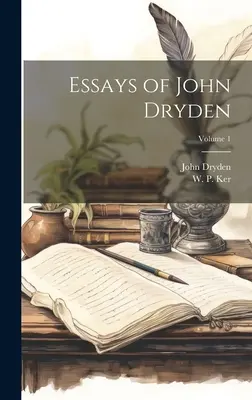 Eseje Johna Drydena; zväzok 1 - Essays of John Dryden; Volume 1