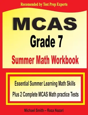 MCAS Grade 7 Summer Math Workbook: Základné letné učebné matematické zručnosti a dva kompletné testy na precvičovanie matematiky MCAS - MCAS Grade 7 Summer Math Workbook: Essential Summer Learning Math Skills plus Two Complete MCAS Math Practice Tests
