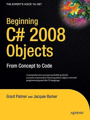 Začiatky jazyka C# 2008 Objects: Od konceptu ku kódu - Beginning C# 2008 Objects: From Concept to Code