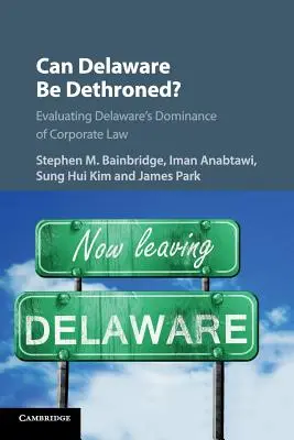 Môže byť Delaware zosadený z trónu? Hodnotenie dominantného postavenia Delaware v oblasti práva obchodných spoločností - Can Delaware Be Dethroned?: Evaluating Delaware's Dominance of Corporate Law