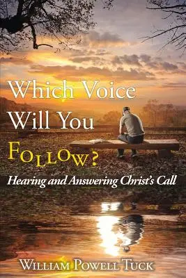 Ktorý hlas budeš nasledovať: Počuť a odpovedať na Kristovo volanie - Which Voice Will You Follow: Hearing and Answering Christ's Call