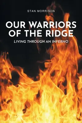 Naši bojovníci z hrebeňa: Život v pekle: Príbehy z horského hrebeňa: Život v pekle - Our Warriors of the Ridge: Living Through an Inferno