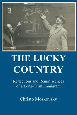 Šťastná krajina: Úvahy a spomienky dlhodobého prisťahovalca - The Lucky Country: Reflections and Reminiscences of a Long-Term Immigrant