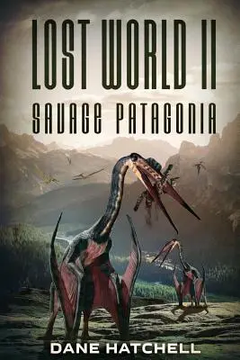 Stratený svet II: Divoká Patagónia - Lost World II: Savage Patagonia