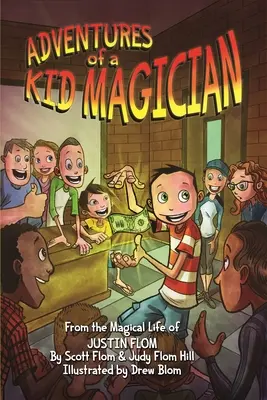 Dobrodružstvá detského kúzelníka: Z kúzelníckeho života Justina Floma - Adventures of a Kid Magician: From the Magical Life of Justin Flom