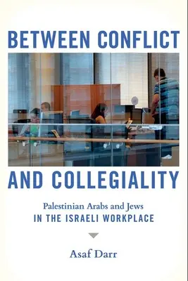 Medzi konfliktom a kolegialitou: Palestínski Arabi a Židia na izraelskom pracovisku - Between Conflict and Collegiality: Palestinian Arabs and Jews in the Israeli Workplace