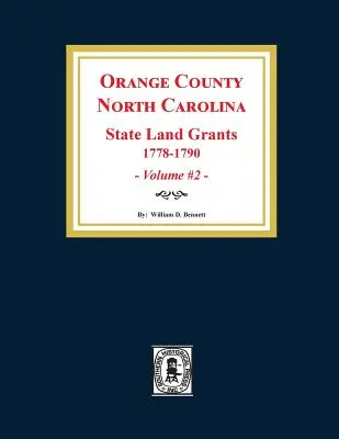 Orange County, Severná Karolína: ŠTÁTNE DOTÁCIE NA PÔDU, 1778-1790. (zväzok č. 2) - Orange County, North Carolina: STATE LAND GRANTS, 1778-1790. (Volume #2)