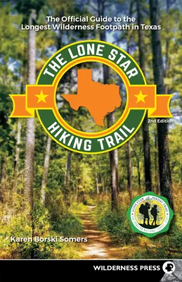 Turistický chodník Osamelá hviezda: Oficiálny sprievodca po najdlhšom chodníku v divočine v Texase - The Lone Star Hiking Trail: The Official Guide to the Longest Wilderness Footpath in Texas