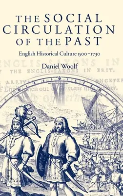 Spoločenský obeh minulosti: Anglická historická kultúra 1500-1730 - The Social Circulation of the Past: English Historical Culture 1500-1730