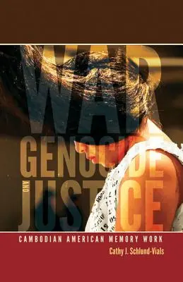 Vojna, genocída a spravodlivosť: Kambodžská americká pamäťová práca - War, Genocide, and Justice: Cambodian American Memory Work
