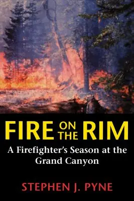 Oheň na okraji: Sezóna hasičov v Grand Canyone - Fire on the Rim: A Firefighter's Season at the Grand Canyon