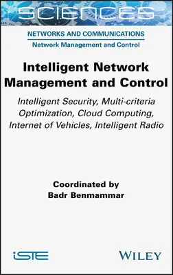 Inteligentné riadenie a kontrola siete: Inteligentná bezpečnosť, multikriteriálna optimalizácia, cloud computing, internet vozidiel, inteligentné žiarenie - Intelligent Network Management and Control: Intelligent Security, Multi-Criteria Optimization, Cloud Computing, Internet of Vehicles, Intelligent Radi