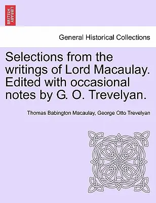 Výber zo spisov lorda Macaulaya. Edícia s príležitostnými poznámkami G. O. Trevelyana. - Selections from the Writings of Lord Macaulay. Edited with Occasional Notes by G. O. Trevelyan.