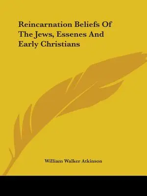 Viera v reinkarnáciu u Židov, esénov a prvých kresťanov - Reincarnation Beliefs Of The Jews, Essenes And Early Christians