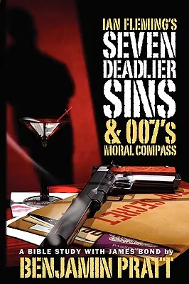 Sedem smrteľných hriechov Iana Fleminga a morálny kompas agenta 007 - Ian Fleming's Seven Deadlier Sins and 007's Moral Compass