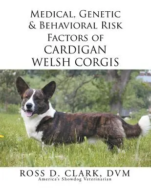 Zdravotné, genetické a behaviorálne rizikové faktory Cardigan Welsh Corgis - Medical, Genetic & Behavioral Risk Factors of Cardigan Welsh Corgis
