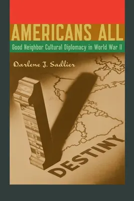 Američania všetci: Kultúrna diplomacia dobrých susedov počas druhej svetovej vojny - Americans All: Good Neighbor Cultural Diplomacy in World War II