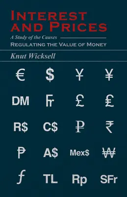 Úroky a ceny: Štúdia o príčinách regulujúcich hodnotu peňazí - Interest and Prices: A Study of the Causes Regulating the Value of Money