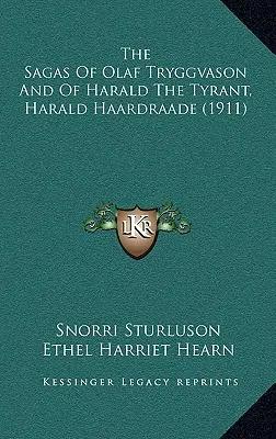Ságy o Olafovi Tryggvasonovi a Haraldovi Tyranovi, Harald Haardraade (1911) - The Sagas Of Olaf Tryggvason And Of Harald The Tyrant, Harald Haardraade (1911)