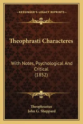 Theophrasti Characteres: S poznámkami psychologickými a kritickými (1852) - Theophrasti Characteres: With Notes, Psychological And Critical (1852)