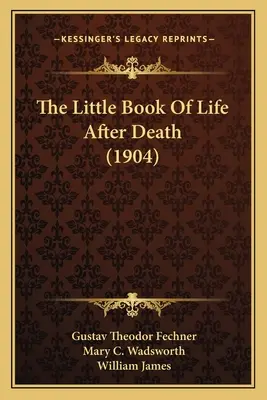 Malá kniha o živote po smrti (1904) - The Little Book Of Life After Death (1904)