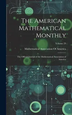 The American Mathematical Monthly: The Official Journal of the Mathematical Association of America; Volume 29