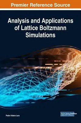 Analýza a aplikácie Lattice Boltzmann Simulations - Analysis and Applications of Lattice Boltzmann Simulations
