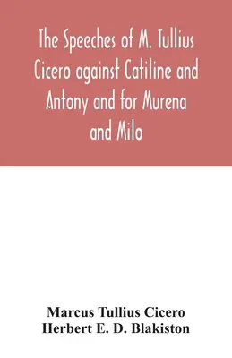 Reči M. Tullia Cicerona proti Catilinovi a Antoniovi a za Murena a Mila - The speeches of M. Tullius Cicero against Catiline and Antony and for Murena and Milo