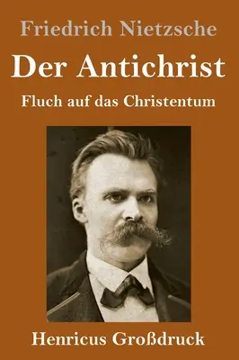 Antikrist (Grodruck): Fluch auf das Christentum - Der Antichrist (Grodruck): Fluch auf das Christentum