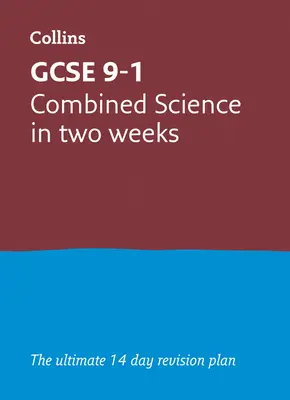 GCSE 9-1 Combined Science In Two Weeks - Ideálne na skúšky v rokoch 2024 a 2025 - GCSE 9-1 Combined Science In Two Weeks - Ideal for the 2024 and 2025 Exams