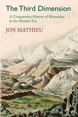 Tretí rozmer: Porovnávacie dejiny hôr v novoveku - The Third Dimension: A Comparative History of Mountains in the Modern Era