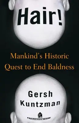 Vlasy!: Historická snaha ľudstva o odstránenie plešatosti - Hair!: Mankind's Historic Quest to End Baldness