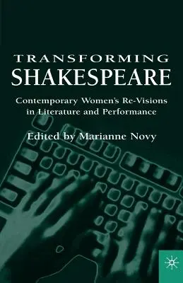 Transformácia Shakespeara: Súčasné ženské revízie v literatúre a performancii - Transforming Shakespeare: Contemporary Women's Re-Visions in Literature and Performance