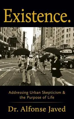 Existencia: Skepticizmus v mestách a zmysel života - Existence: Addressing Urban Skepticism & the Purpose of Life