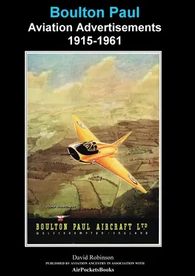 Reklamy leteckej spoločnosti Boulton Paul 1915 - 1961 - Boulton Paul Aviation Advertisements 1915-1961