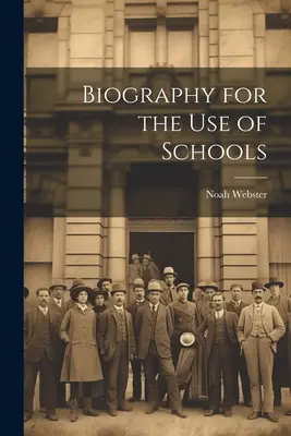 Biografia na použitie v školách - Biography for the Use of Schools
