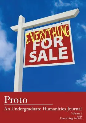 Preto sa naňho obráťte: 2015 - Všetko na predaj - Proto: An Undergraduate Humanities Journal, Vol. 6 2015 - Everything for Sale