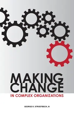 Uskutočňovanie zmien v zložitých organizáciách - Making Change in Complex Organizations