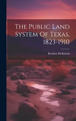 Verejný pozemkový systém Texasu, 1823-1910 - The Public Land System Of Texas, 1823-1910