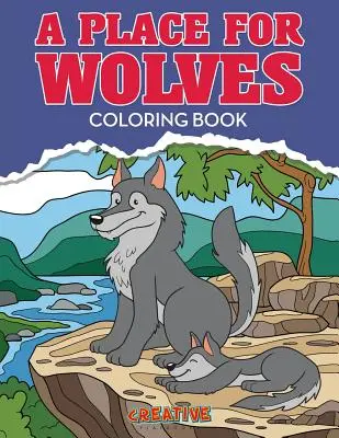 Miesto pre vlkov Omaľovánky - A Place for Wolves Coloring Book