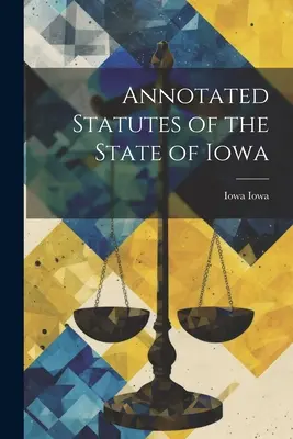 Anotované zákony štátu Iowa - Annotated Statutes of the State of Iowa