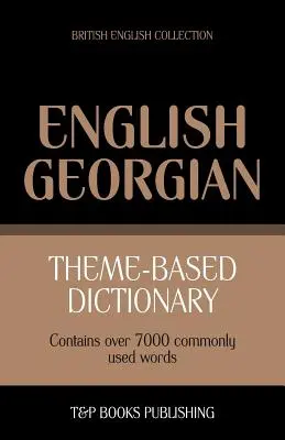 Tematický slovník britská angličtina-gruzínčina - 7000 slov - Theme-based dictionary British English-Georgian - 7000 words