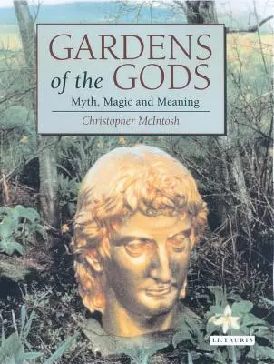 Záhrady bohov: Mýtus, mágia a význam - Gardens of the Gods: Myth, Magic and Meaning
