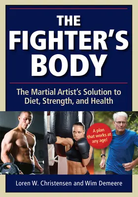 Telo bojovníka: Riešenie pre bojové umenie v oblasti stravy, sily a zdravia - The Fighter's Body: The Martial Artist's Solution to Diet, Strength, and Health
