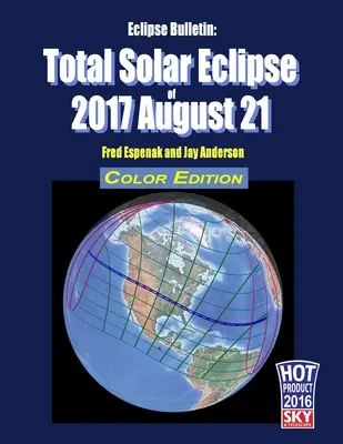 Bulletin o zatmení: Úplné zatmenie Slnka 21. augusta 2017 - farebné vydanie - Eclipse Bulletin: Total Solar Eclipse of 2017 August 21 - Color Edition
